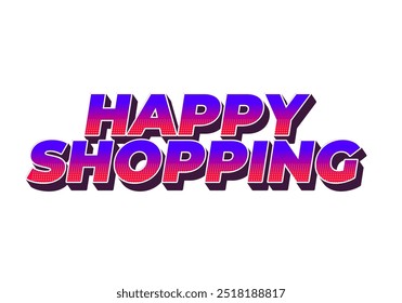 Happy shopping. Text effect design with 3D style and modern colors