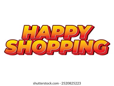 Happy shopping. Text effect design with 3D style and modern colors
