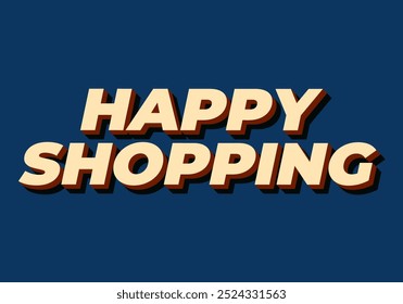 Happy shopping. Text effect design with 3D style and modern colors
