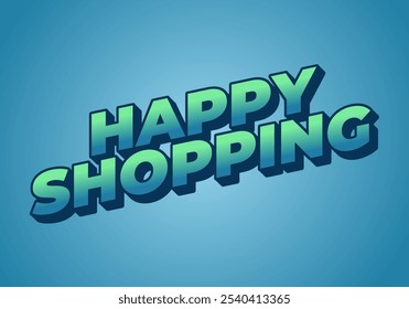 Happy shopping. Text effect design with for digital ads