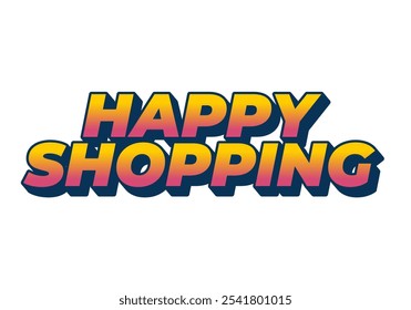 Happy shopping. Text effect design with for digital ads