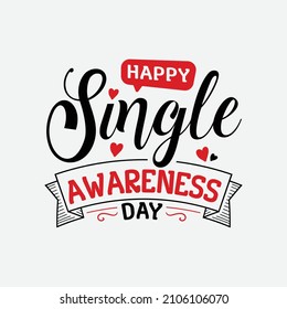 Happy Single Awareness Day vector illustration , hand drawn lettering with anti valentines day quotes, funny valentines typography for t-shirt, poster, sticker and card