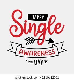 Happy Single Awareness Day vector illustrations, Hand drawn lettering with anti valentines day quotes, funny valentines Calligraphy graphic design typography for t-shirt, poster, sticker and card,svg