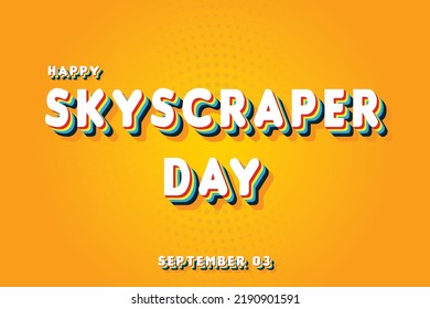 Happy Skyscraper Day, September 03. Calendar of September Retro Text Effect, Vector design