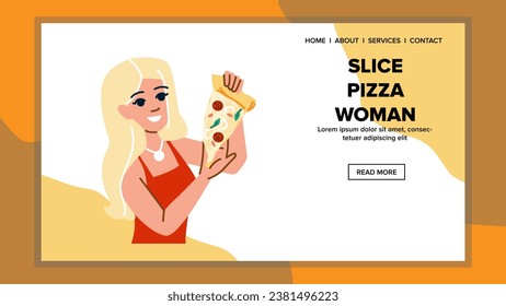 happy slice pizza woman vector. young delicious, tasty women, lunch smiling happy slice pizza woman web flat cartoon illustration