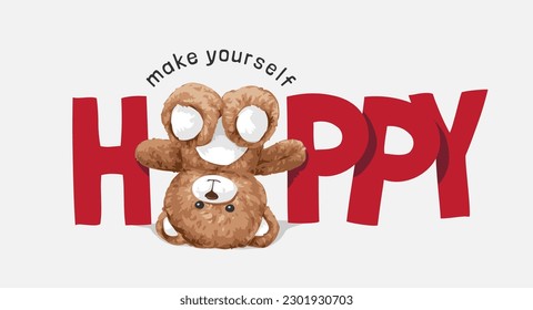 happy slogan with bear toy upside down vector illustration