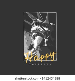 happy slogan with b/w liberty statue illustration