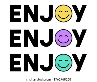 Happy Slogan T Shirt Print Design. Enjoy Text With Happy Face Icon. Smiling Emoticon. Smile Face.