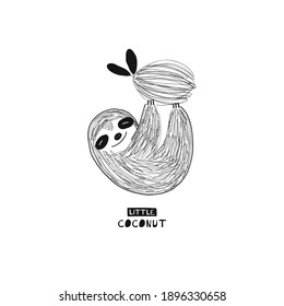 Happy sloth hanging on coconut Isolated vector illustration. Little coconut text. Jungle animal black and white childish graphic drawing Perfect for one colour silk screen printing t-shirt design. 