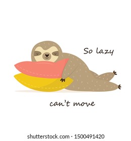 Happy sloth having a nap on pillows. Funny sayings. Cute animal
