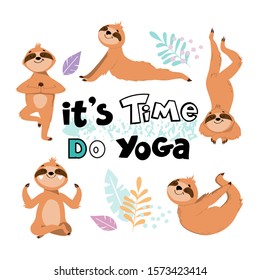 Happy sloths in yoga pose and the inscription it's time do yoga on a white background