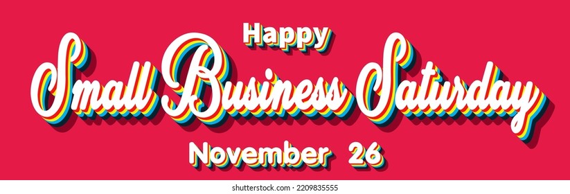 Happy Small Business Saturday, November 26. Calendar of November Retro Text Effect, Vector design