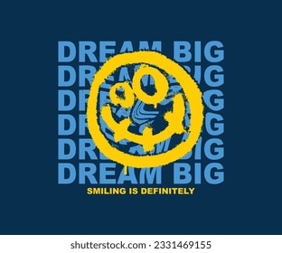 happy smile emoji icon in street style in grunge effect with a slogan dream big for streetwear and urban style t-shirt design, hoodies, etc