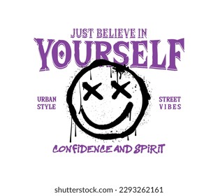 happy smiling emoji icon in grunge effect, with a slogan motivational believe in  yourself, for streetwear and urban style t-shirts design, hoodies, etc