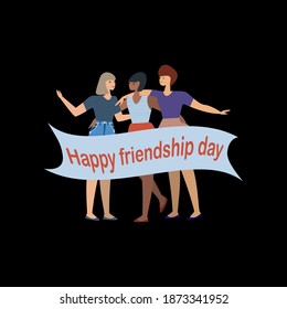 Happy smiling and hugging three young women, flat vector illustration.  Happy friendship day. Standing women. Positive poster. Cartoon characters  isolated on the black background. Bright banner design