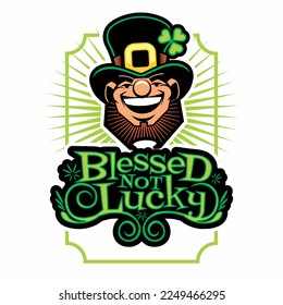 Happy Smiling Leprechaun with BLESSED NOT LUCKY Text Design
