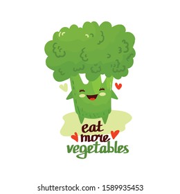 Happy smilling cute broccoli. Vector flat style cartoon character illustration icon design. Text - eat more vegetables. Broccoli healthy food, good nutrition,vegetarian concept.