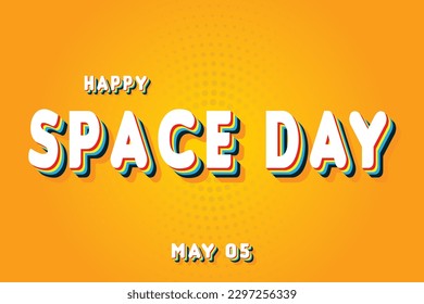 Happy Space Day, May 05. Calendar of May Retro Text Effect, Vector design