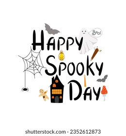 Happy Spooky Day Halloween holiday scary quote decorated with spider, web, ghost, bats, design element for poster, greeting card, invitation, cartoon style cute lettering for kids, vector illustration