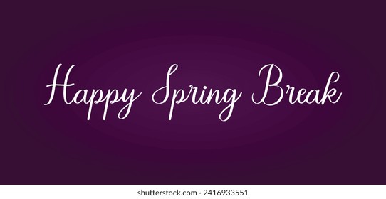 Happy Spring Break Beautiful Text illustration Design