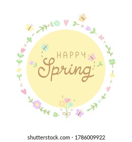 Happy Spring floral wreath vector illustration. Hand drawn flowers, plants and butterflies in circle with handwriting. Seasonal greeting card, isolated.