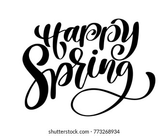 Happy Spring. Hand drawn calligraphy and brush pen lettering. design for holiday greeting card and invitation of seasonal spring holiday. Fun brush ink typography for photo overlays, t-shirt print