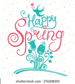 Happy Spring - hand drawn lettering. Composition for text message. 
