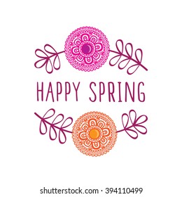 Happy spring. Label with decorative flowers. Doodles, sketch for your design. Vector illustration.