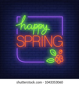 Happy spring neon sign. Text in frame with flowers and leaves on brick wall. Night bright advertisement. Vector illustration in neon style for season and weather