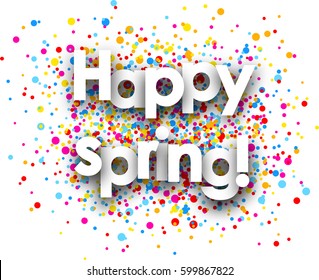 Happy spring paper card with color drops. Vector illustration.