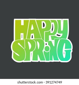 Happy spring.Fun quote handwritten with brush calligraphy. Vector typography design for cards, t-shirt, posters and social media content.