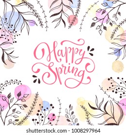Happy Spring vector. Spring wording with floral elements and watercolor spots on background. Romantic greeting card in pastel colors.