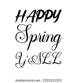 happy spring y'all black lettering quote