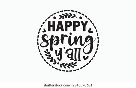 Happy spring y'all svg, Hello Spring Svg, Farmhouse Sign, Spring Quotes t shirt design bundle, Spring Flowers svg bundle, Cut File Cricut, Hand-Lettered Quotes, Silhouette, vector, t shirt, Easter Svg