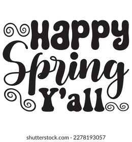 Happy Spring Y'all T-shirt Design Vector File