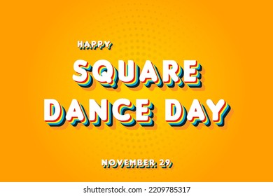 Happy Square Dance Day, November 29. Calendar of November Retro Text Effect, Vector design