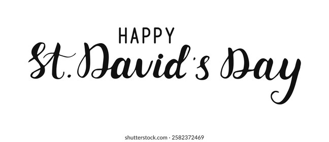 Happy St David's Day Hand drawn Calligraphy lettering style. handwritten words isolated on white background. Holiday greeting for banner poster posts card.