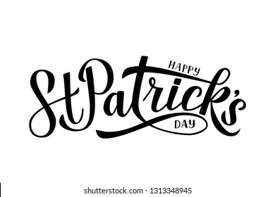 Happy St. Patrick’s day calligraphy hand lettering isolated on white.  Saint Patricks day greeting card. Easy to edit vector template for party invitation, banner, poster, flyer, sticker, postcard.