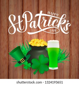 Happy St. Patrick’s day calligraphy hand lettering, Leprechaun`s hat, clover, glass of green beer and pot of golden coins on wood background. Saint Patricks day greeting card. Vector illustration.