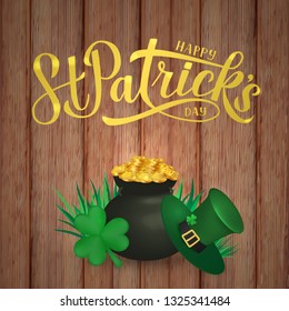 Happy St. Patrick’s day calligraphy hand lettering, Leprechaun`s hat, clover and pot of golden coins on wood background. Saint Patricks day greeting card, banner, poster or flyer. Vector illustration.