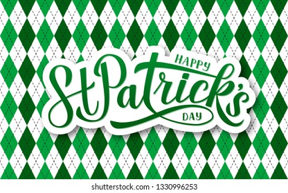 Happy St. Patrick’s day calligraphy hand lettering on argyle pattern. Saint Patricks day greeting card. Green white checkered background.  Vector template for party invitation, banner, poster, flyer