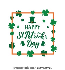 Happy St. Patrick’s day calligraphy hand lettering in frame with hat, mugs of green beer and shamrocks. Saint Patricks day greeting card. Vector template for banner, poster, flyer, postcard.