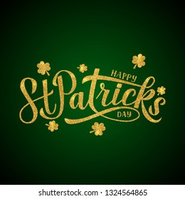 Happy St. Patrick’s day gold glitter calligraphy lettering isolated on green background.  Saint Patricks day greeting card. Easy to edit vector template for party invitation, banner, poster, flyer.