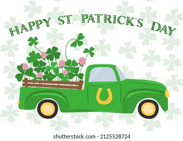 Happy St Patrick’s Day. Retro Lucky Truck with clover leaves and flowers, Lucky Clover.