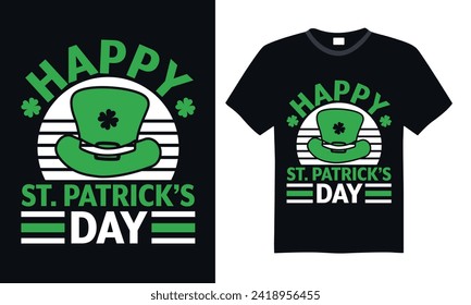 Happy St. Patrick’s Day - St. Patrick’s Day T shirt Design, Modern calligraphy, Typography Vector for poster, banner, flyer and mug.