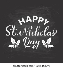 Happy St. Nicholas Day calligraphy hand lettering on chalkboard background. Christian holiday in December.  Vector template for typography poster, banner, flyer, etc. 