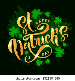 Happy St. Patrick Day Gold lettering on dark green background with luminous trefoils. Beautiful Vector illustration for greeting card/poster/banner template.