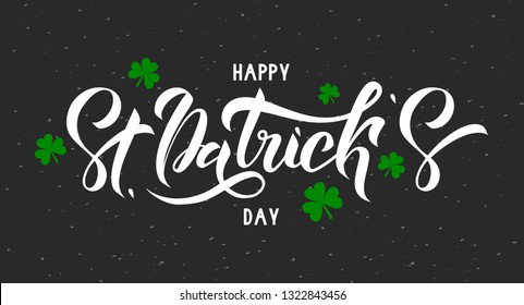 Happy St. Patrick Day lettering on grey background with green trefoil. Beautiful Vector illustration for greeting card/poster/banner template.