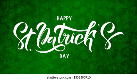 Happy St. Patrick Day lettering on green background with many luminous trefoils. Beautiful Vector illustration for greeting card/poster/banner template.
