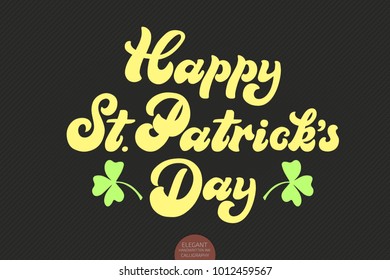 Happy St. Patrick Day vintage lettering vector card. Elegant lettering for gist or invitation cards